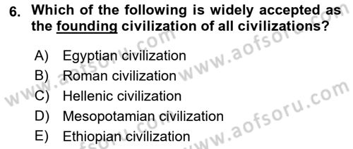 Introduction to World Civilization Dersi Ara Sınavı Deneme Sınav Soruları 6. Soru