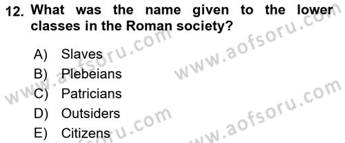 Introduction to World Civilization Dersi 2017 - 2018 Yılı (Final) Dönem Sonu Sınav Soruları 12. Soru