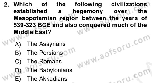 Introduction to World Civilization Dersi 2018 - 2019 Yılı (Final) Dönem Sonu Sınav Soruları 2. Soru