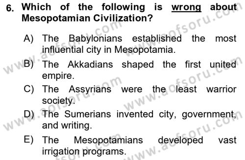 Introduction to World Civilization Dersi 2022 - 2023 Yılı (Vize) Ara Sınav Soruları 6. Soru