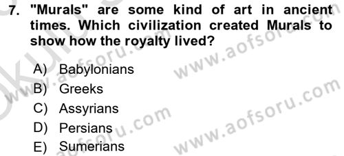 Introduction to World Civilization Dersi 2022 - 2023 Yılı Yaz Okulu Sınav Soruları 7. Soru