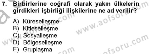 Uluslararası İlişkilere Giriş Dersi 2012 - 2013 Yılı (Vize) Ara Sınav Soruları 7. Soru