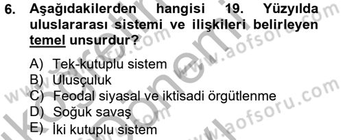 Uluslararası İlişkilere Giriş Dersi 2012 - 2013 Yılı (Final) Dönem Sonu Sınav Soruları 6. Soru