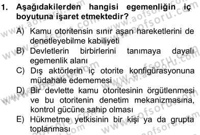 Uluslararası Politika 2 Dersi 2012 - 2013 Yılı (Vize) Ara Sınav Soruları 1. Soru