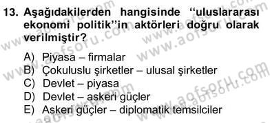 Uluslararası Politika 2 Dersi 2012 - 2013 Yılı (Vize) Ara Sınav Soruları 13. Soru