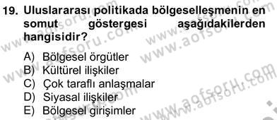 Uluslararası Politika 2 Dersi 2012 - 2013 Yılı (Vize) Ara Sınav Soruları 19. Soru