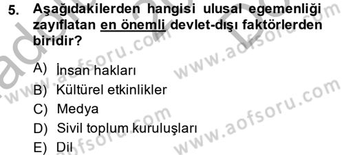 Uluslararası Politika 2 Dersi 2014 - 2015 Yılı (Final) Dönem Sonu Sınav Soruları 5. Soru