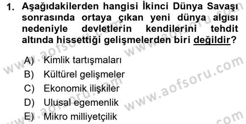 Uluslararası Politika 2 Dersi 2016 - 2017 Yılı (Final) Dönem Sonu Sınav Soruları 1. Soru