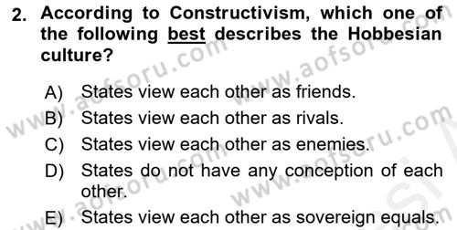 Theories Of International Relations 2 Dersi 2018 - 2019 Yılı (Final) Dönem Sonu Sınav Soruları 2. Soru