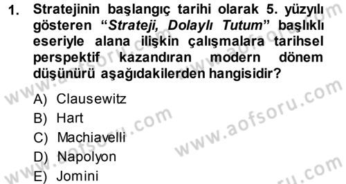 Strateji ve Güvenlik Dersi 2014 - 2015 Yılı (Final) Dönem Sonu Sınav Soruları 1. Soru