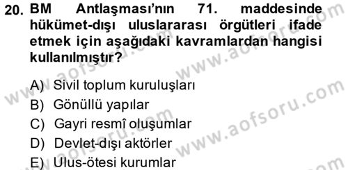 Uluslararası Örgütler Dersi 2013 - 2014 Yılı (Final) Dönem Sonu Sınav Soruları 20. Soru