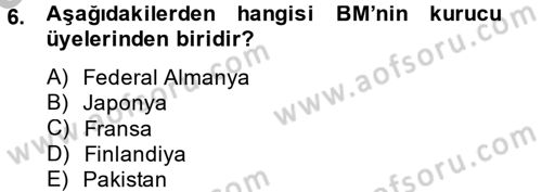 Uluslararası Örgütler Dersi 2014 - 2015 Yılı (Vize) Ara Sınav Soruları 6. Soru