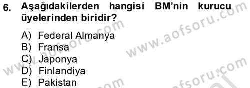 Uluslararası Örgütler Dersi 2014 - 2015 Yılı Tek Ders Sınav Soruları 6. Soru