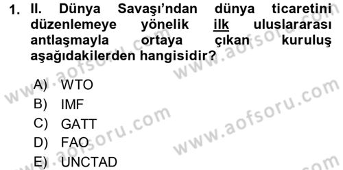 Uluslararası Örgütler Dersi 2016 - 2017 Yılı (Final) Dönem Sonu Sınav Soruları 1. Soru