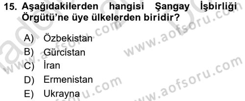 Uluslararası Örgütler Dersi 2016 - 2017 Yılı (Final) Dönem Sonu Sınav Soruları 15. Soru