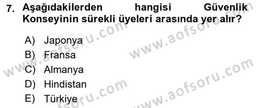 Uluslararası Örgütler Dersi 2018 - 2019 Yılı (Vize) Ara Sınav Soruları 7. Soru