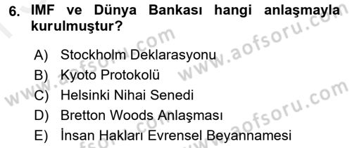 Uluslararası Örgütler Dersi 2018 - 2019 Yılı (Final) Dönem Sonu Sınav Soruları 6. Soru