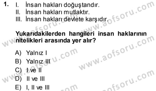 İnsan Hakları ve Demokratikleşme Süreci Dersi 2013 - 2014 Yılı (Vize) Ara Sınav Soruları 1. Soru