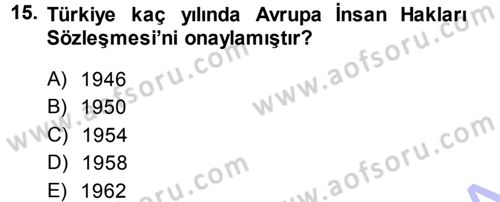 İnsan Hakları ve Demokratikleşme Süreci Dersi 2013 - 2014 Yılı (Vize) Ara Sınav Soruları 15. Soru