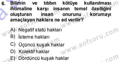 İnsan Hakları ve Demokratikleşme Süreci Dersi 2013 - 2014 Yılı (Vize) Ara Sınav Soruları 6. Soru