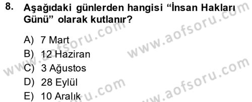 İnsan Hakları ve Demokratikleşme Süreci Dersi 2013 - 2014 Yılı (Final) Dönem Sonu Sınav Soruları 8. Soru