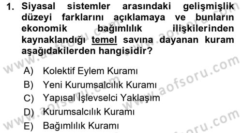 Karşılaştırmalı Siyasal Sistemler Dersi 2017 - 2018 Yılı (Vize) Ara Sınav Soruları 1. Soru