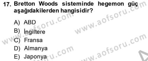 Uluslararası Politik Ekonomi Dersi 2013 - 2014 Yılı (Vize) Ara Sınav Soruları 17. Soru