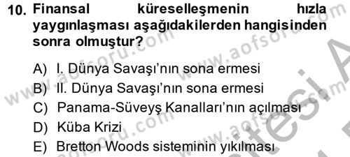 Uluslararası Politik Ekonomi Dersi 2013 - 2014 Yılı (Final) Dönem Sonu Sınav Soruları 10. Soru