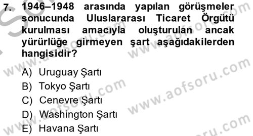 Uluslararası Politik Ekonomi Dersi 2013 - 2014 Yılı (Final) Dönem Sonu Sınav Soruları 7. Soru