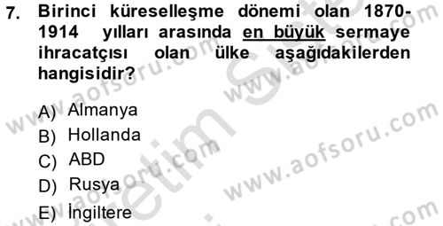 Uluslararası Politik Ekonomi Dersi 2014 - 2015 Yılı Tek Ders Sınav Soruları 7. Soru