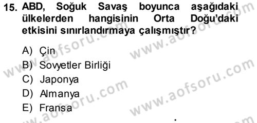 Amerikan Dış Politikası Dersi 2014 - 2015 Yılı Tek Ders Sınavı 15. Soru