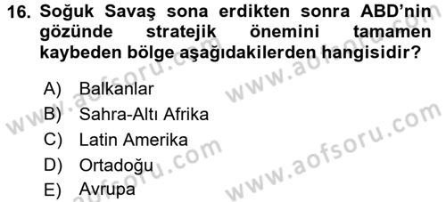 Amerikan Dış Politikası Dersi 2017 - 2018 Yılı (Final) Dönem Sonu Sınav Soruları 16. Soru