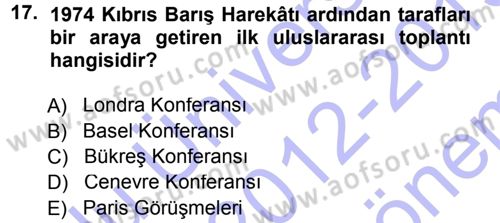 Türk Dış Politikası 1 Dersi 2012 - 2013 Yılı (Final) Dönem Sonu Sınav Soruları 17. Soru