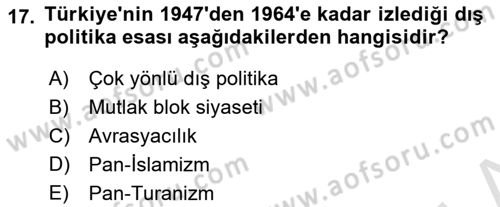 Türk Dış Politikası 1 Dersi 2023 - 2024 Yılı (Vize) Ara Sınav Soruları 17. Soru