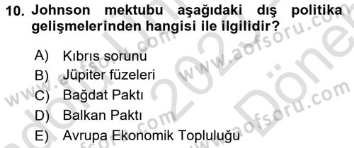 Türk Dış Politikası 1 Dersi 2023 - 2024 Yılı (Final) Dönem Sonu Sınav Soruları 10. Soru