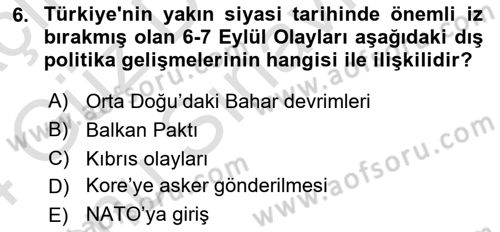 Türk Dış Politikası 1 Dersi 2023 - 2024 Yılı (Final) Dönem Sonu Sınav Soruları 6. Soru