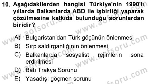 Türk Dış Politikası 2 Dersi 2024 - 2025 Yılı (Vize) Ara Sınav Soruları 10. Soru