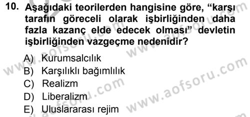 Uluslararası İlişkiler Kuramları 1 Dersi 2012 - 2013 Yılı (Vize) Ara Sınav Soruları 10. Soru