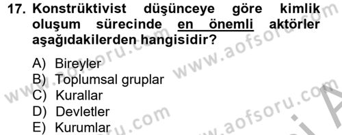 Uluslararası İlişkiler Kuramları 2 Dersi 2012 - 2013 Yılı (Vize) Ara Sınav Soruları 17. Soru