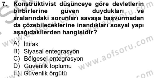 Uluslararası İlişkiler Kuramları 2 Dersi 2012 - 2013 Yılı (Final) Dönem Sonu Sınav Soruları 7. Soru