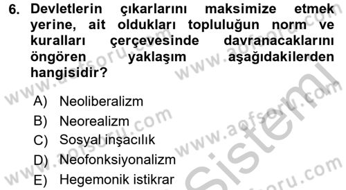 Uluslararası İlişkiler Kuramları 2 Dersi 2016 - 2017 Yılı (Vize) Ara Sınav Soruları 6. Soru