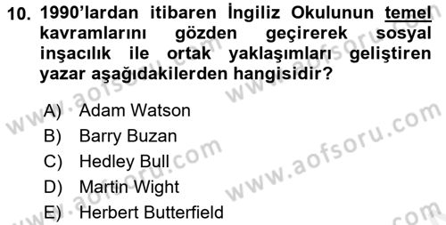 Uluslararası İlişkiler Kuramları 2 Dersi 2018 - 2019 Yılı (Final) Dönem Sonu Sınav Soruları 10. Soru