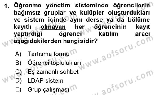 Öğrenme Yönetim Sistemleri Dersi 2017 - 2018 Yılı (Final) Dönem Sonu Sınav Soruları 1. Soru