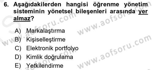 Öğrenme Yönetim Sistemleri Dersi 2017 - 2018 Yılı (Final) Dönem Sonu Sınav Soruları 6. Soru