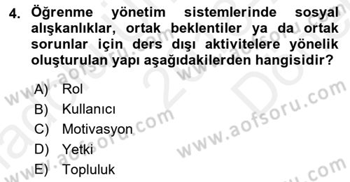 Öğrenme Yönetim Sistemleri Dersi 2018 - 2019 Yılı (Final) Dönem Sonu Sınav Soruları 4. Soru