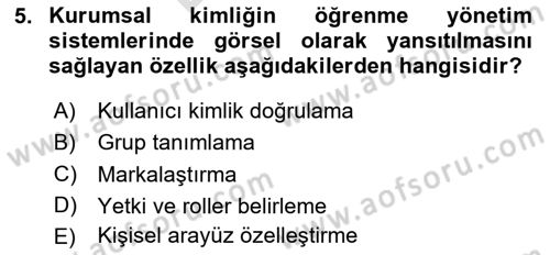 Öğrenme Yönetim Sistemleri Dersi 2024 - 2025 Yılı (Final) Dönem Sonu Sınav Soruları 5. Soru