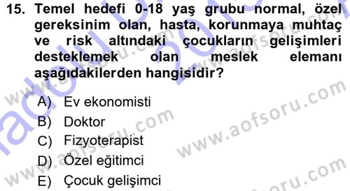 Bakım Elemanı Yetiştirme Ve Geliştirme 1 Dersi Ara Sınavı Deneme Sınav Soruları 15. Soru
