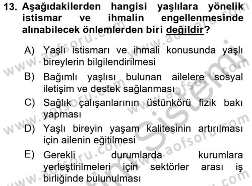 Yaşlılarda Görülebilecek Sorunlar Ve Bakım Hizmetleri Dersi 2016 - 2017 Yılı 3 Ders Sınavı 13. Soru