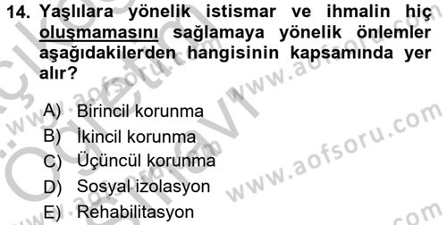 Yaşlılarda Görülebilecek Sorunlar Ve Bakım Hizmetleri Dersi 2016 - 2017 Yılı 3 Ders Sınavı 14. Soru