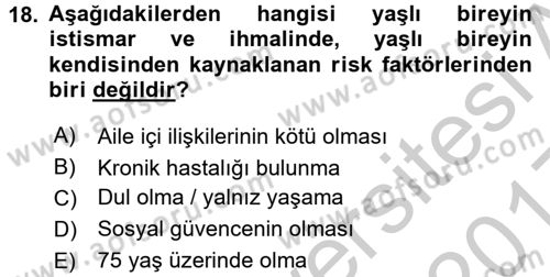 Yaşlılarda Görülebilecek Sorunlar Ve Bakım Hizmetleri Dersi 2016 - 2017 Yılı 3 Ders Sınav Soruları 18. Soru